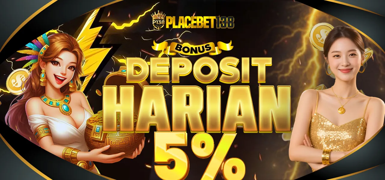 Promo Bonus Deposit Harian 5% - PLACEBET138