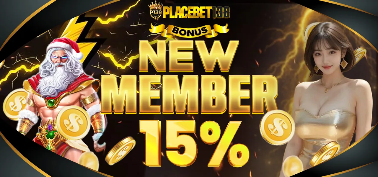 Bonus New Member 15% - PLACEBET138